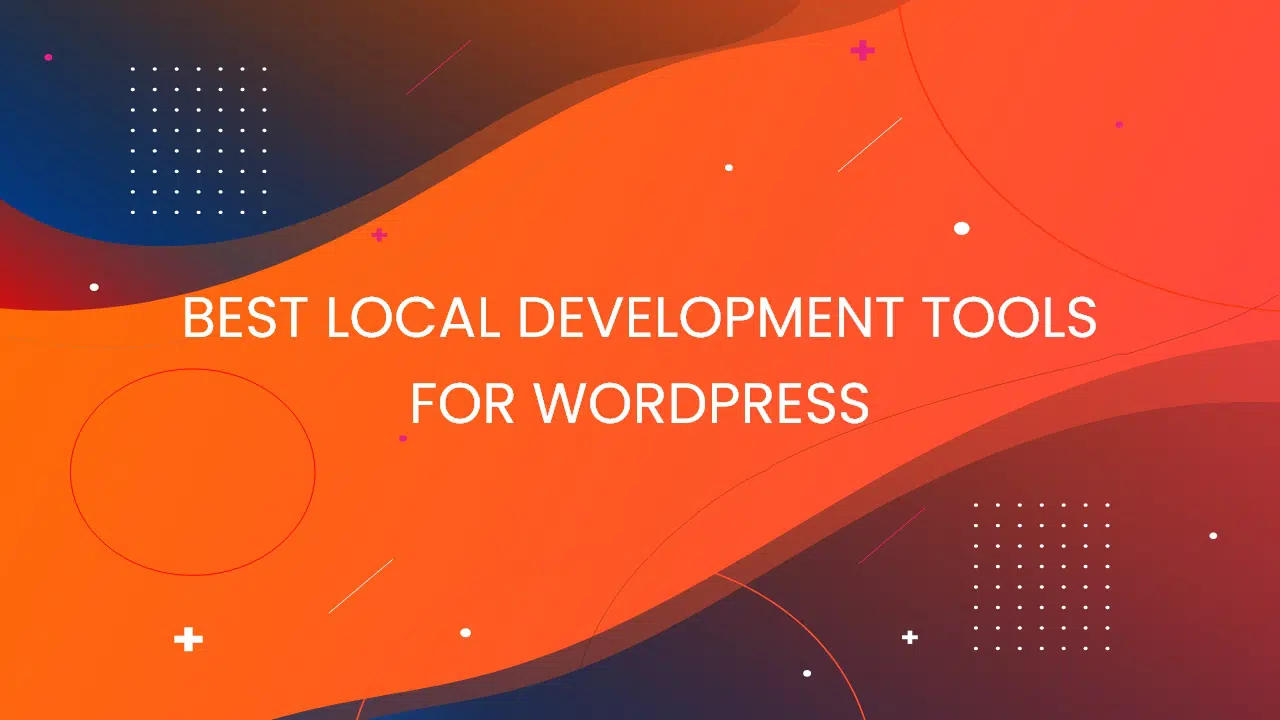 Best Local Development Tools for WordPress